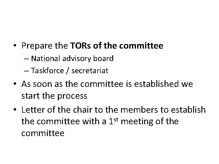  • Prepare the TORs of the committee – National advisory board – Taskforce