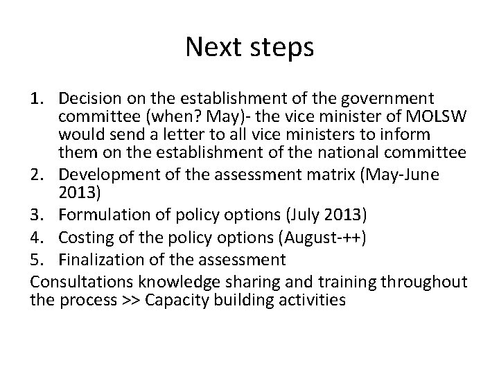 Next steps 1. Decision on the establishment of the government committee (when? May)- the