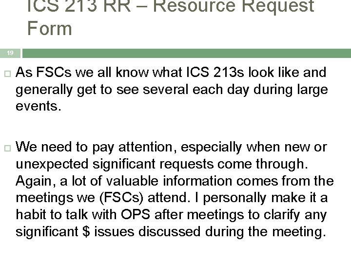 ICS 213 RR – Resource Request Form 19 As FSCs we all know what
