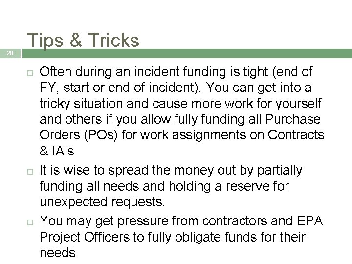 28 Tips & Tricks Often during an incident funding is tight (end of FY,