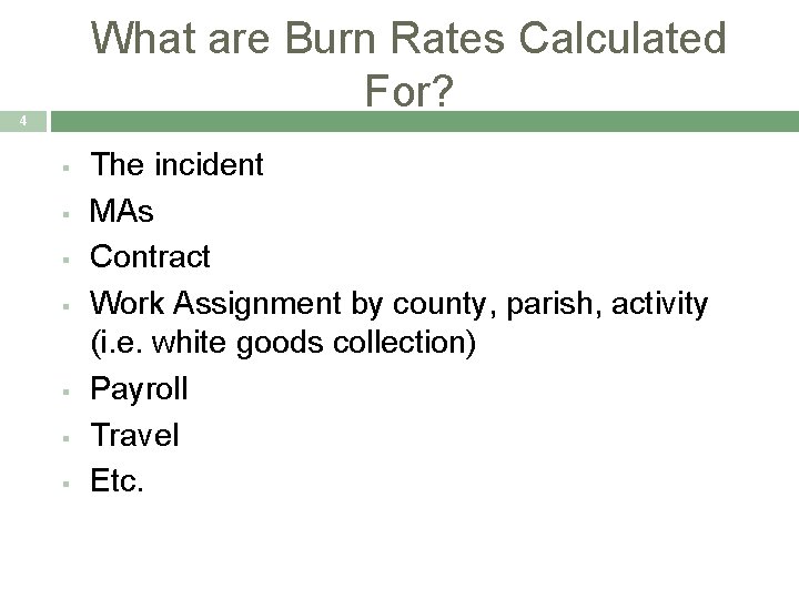 What are Burn Rates Calculated For? 4 § § § § The incident MAs