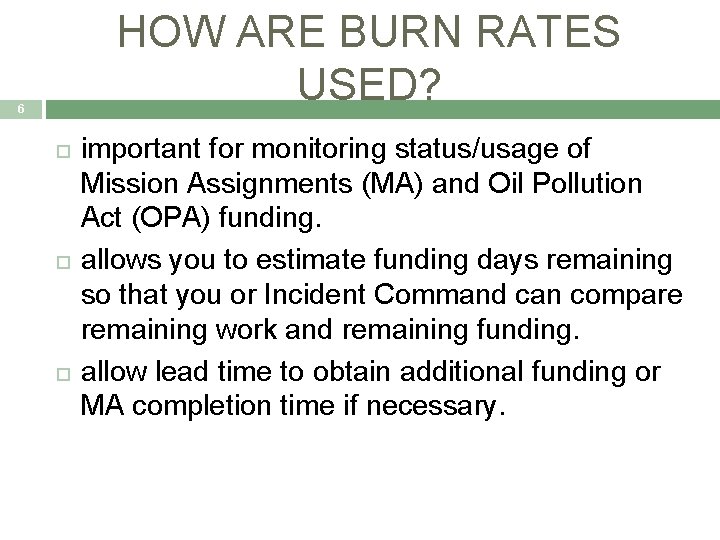 HOW ARE BURN RATES USED? 6 important for monitoring status/usage of Mission Assignments (MA)