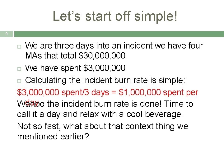 Let’s start off simple! 9 We are three days into an incident we have