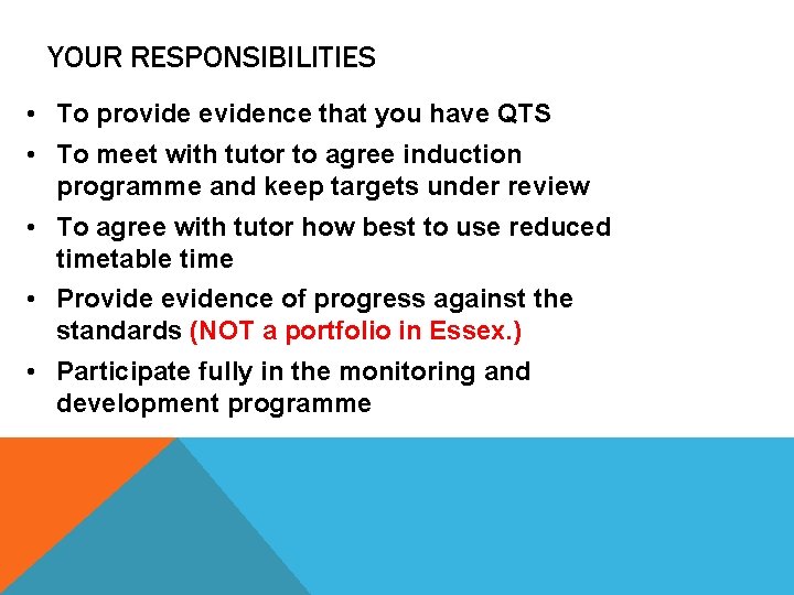 YOUR RESPONSIBILITIES • To provide evidence that you have QTS • To meet with