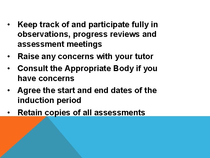  • Keep track of and participate fully in observations, progress reviews and assessment