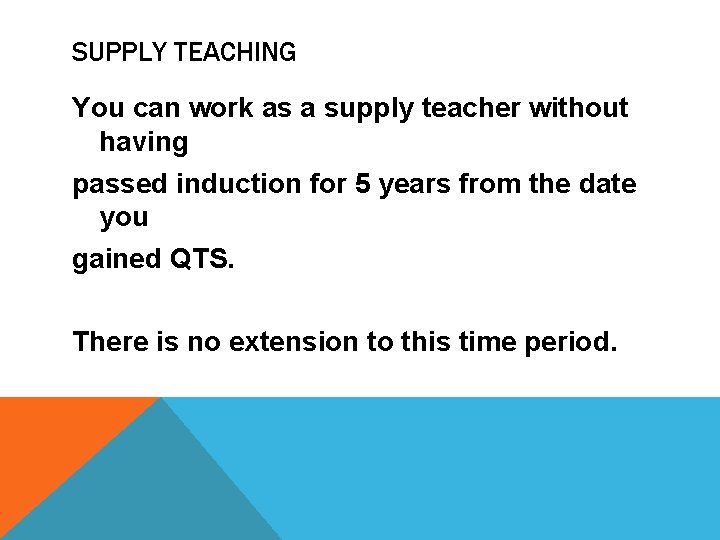 SUPPLY TEACHING You can work as a supply teacher without having passed induction for