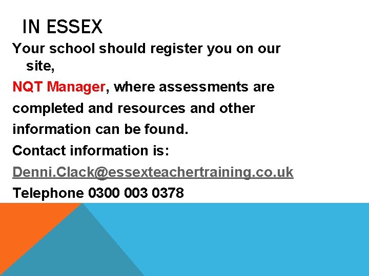 IN ESSEX Your school should register you on our site, NQT Manager, where assessments