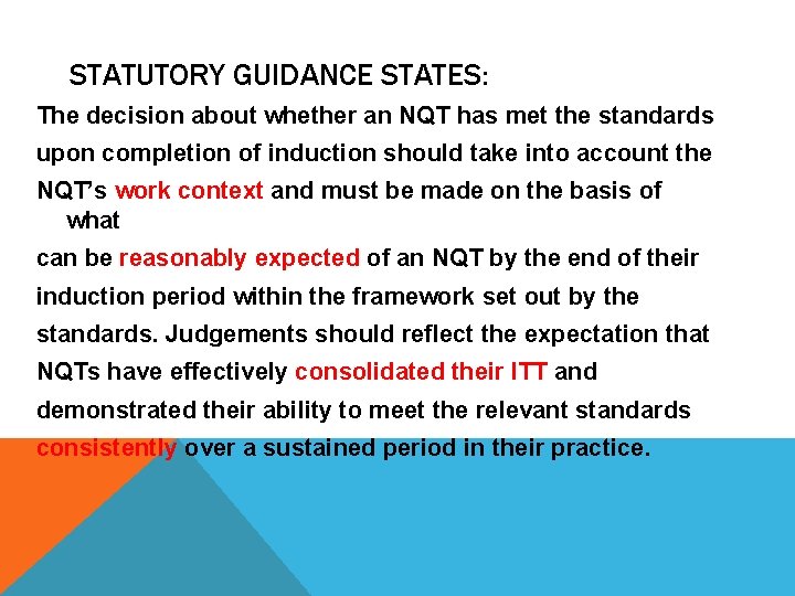 STATUTORY GUIDANCE STATES: The decision about whether an NQT has met the standards upon