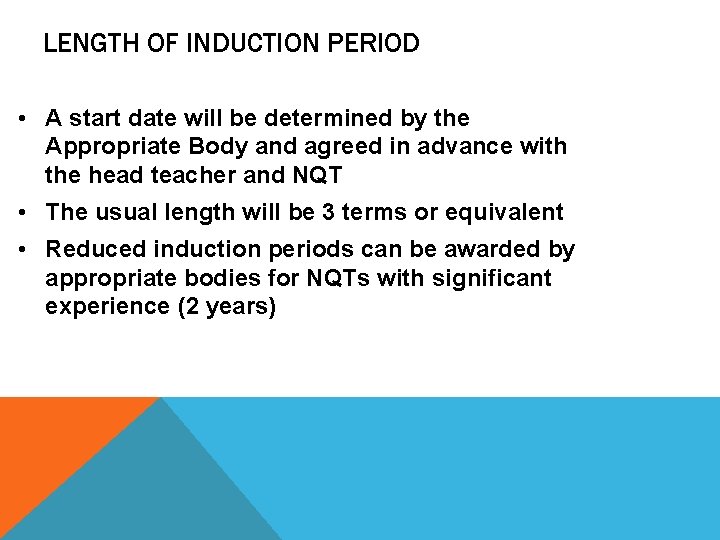 LENGTH OF INDUCTION PERIOD • A start date will be determined by the Appropriate