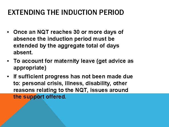 EXTENDING THE INDUCTION PERIOD • Once an NQT reaches 30 or more days of