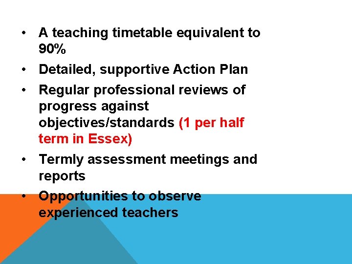  • A teaching timetable equivalent to 90% • Detailed, supportive Action Plan •