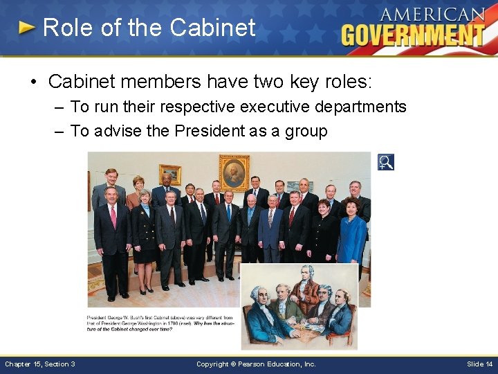 Role of the Cabinet • Cabinet members have two key roles: – To run