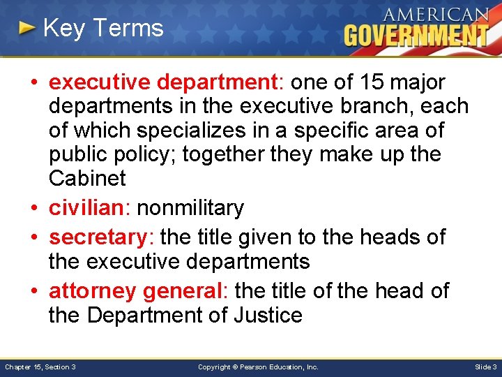 Key Terms • executive department: one of 15 major departments in the executive branch,