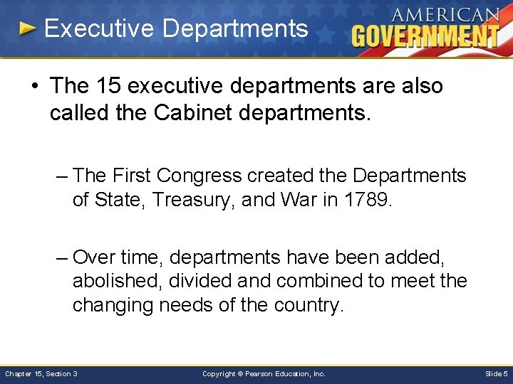 Executive Departments • The 15 executive departments are also called the Cabinet departments. –