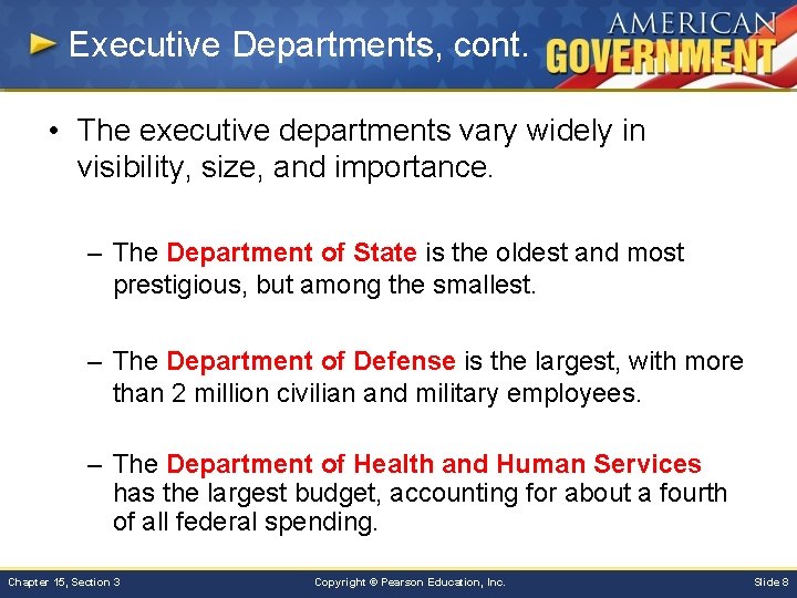 Executive Departments, cont. • The executive departments vary widely in visibility, size, and importance.