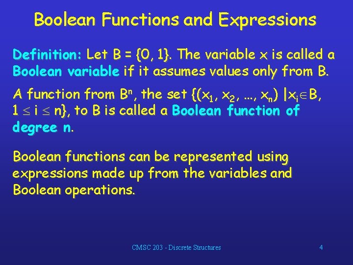 Boolean Functions and Expressions Definition: Let B = {0, 1}. The variable x is