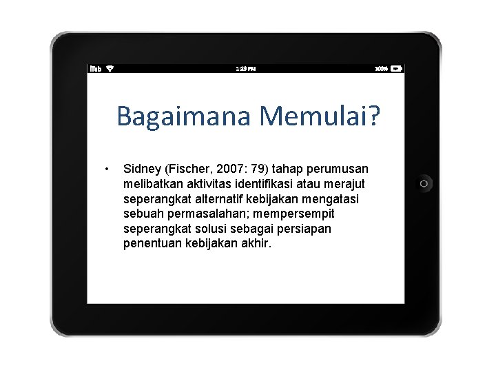 Bagaimana Memulai? • Sidney (Fischer, 2007: 79) tahap perumusan melibatkan aktivitas identifikasi atau merajut