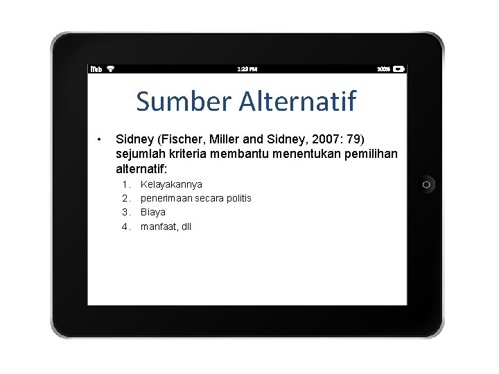 Sumber Alternatif • Sidney (Fischer, Miller and Sidney, 2007: 79) sejumlah kriteria membantu menentukan