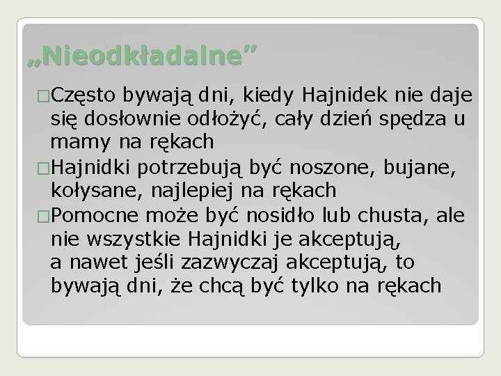 „Nieodkładalne” �Często bywają dni, kiedy Hajnidek nie daje się dosłownie odłożyć, cały dzień spędza