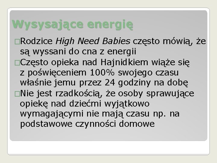 Wysysające energię �Rodzice High Need Babies często mówią, że są wyssani do cna z