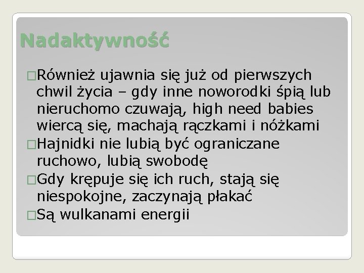 Nadaktywność �Również ujawnia się już od pierwszych chwil życia – gdy inne noworodki śpią