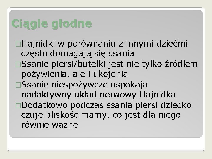 Ciągle głodne �Hajnidki w porównaniu z innymi dziećmi często domagają się ssania �Ssanie piersi/butelki