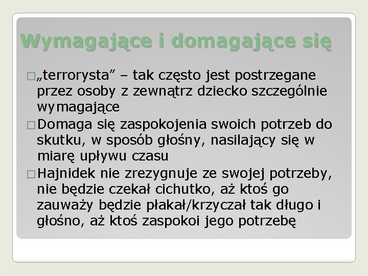 Wymagające i domagające się �„terrorysta” – tak często jest postrzegane przez osoby z zewnątrz