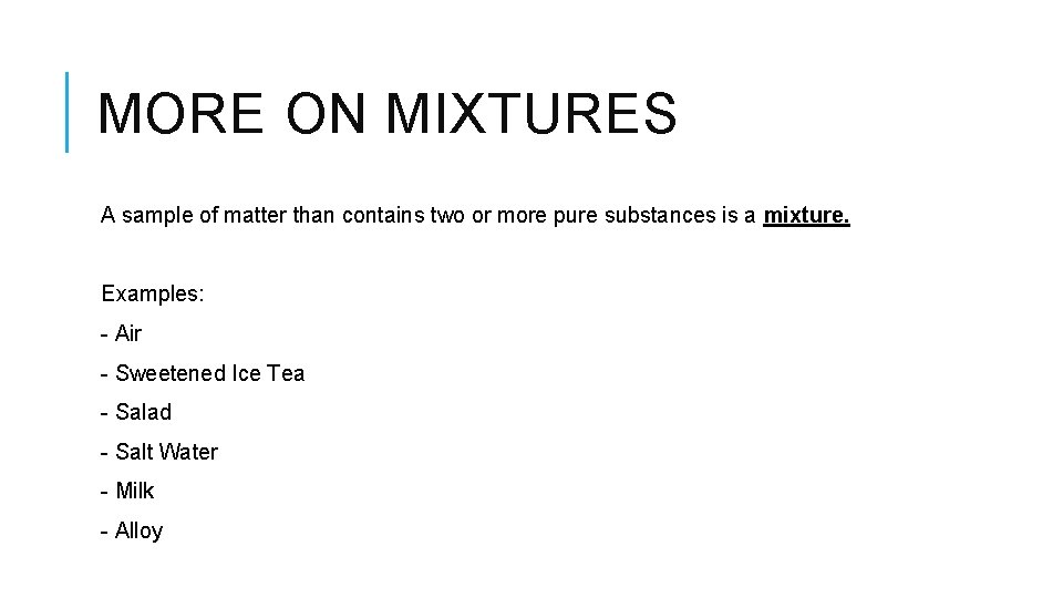 MORE ON MIXTURES A sample of matter than contains two or more pure substances