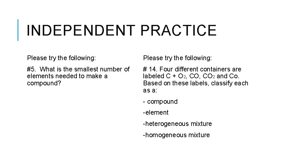 INDEPENDENT PRACTICE Please try the following: #5. What is the smallest number of elements