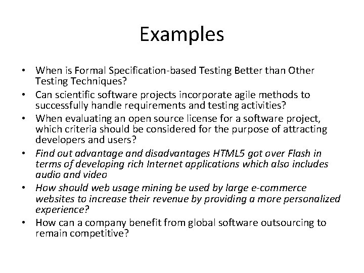 Examples • When is Formal Specification-based Testing Better than Other Testing Techniques? • Can