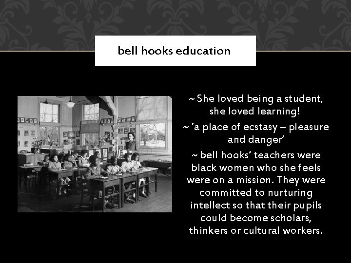 bell hooks education ~ She loved being a student, she loved learning! ~ ‘a