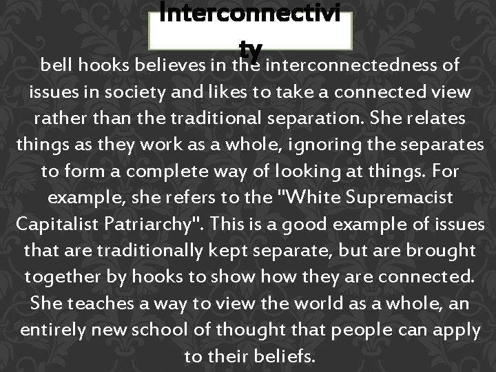 Interconnectivi ty bell hooks believes in the interconnectedness of issues in society and likes
