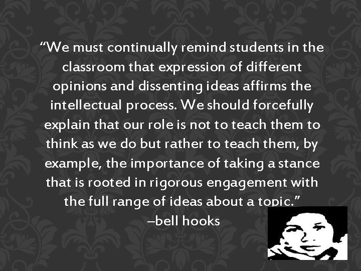 “We must continually remind students in the classroom that expression of different opinions and