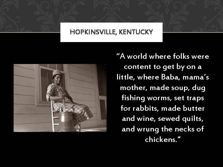 HOPKINSVILLE, KENTUCKY “A world where folks were content to get by on a little,