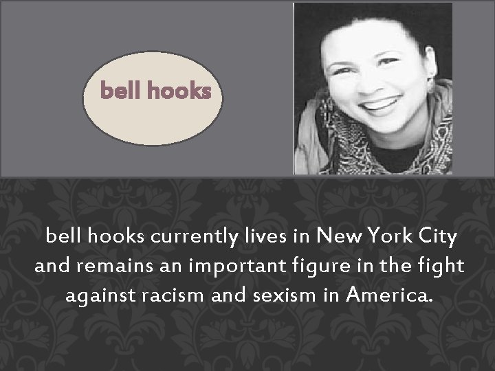  bell hooks currently lives in New York City and remains an important figure