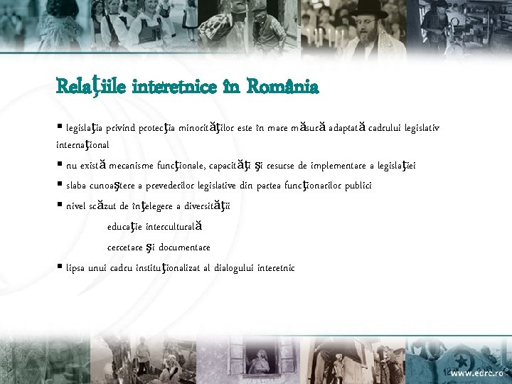 Relaţiile interetnice în România § legislaţia privind protecţia minorităţilor este în mare măsură adaptată