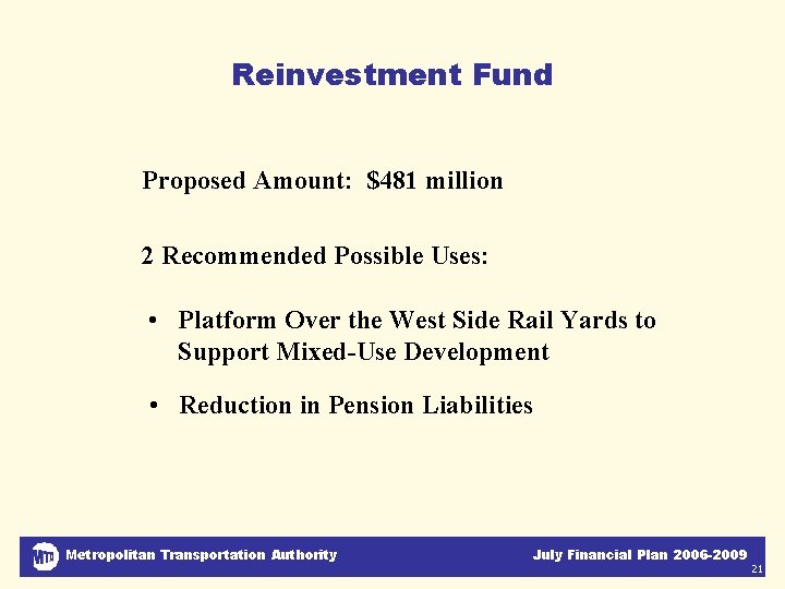 Reinvestment Fund Proposed Amount: $481 million 2 Recommended Possible Uses: • Platform Over the