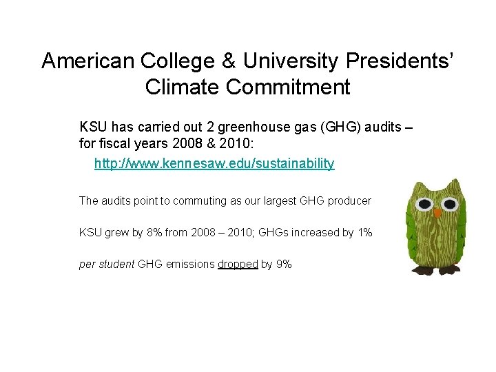 American College & University Presidents’ Climate Commitment KSU has carried out 2 greenhouse gas