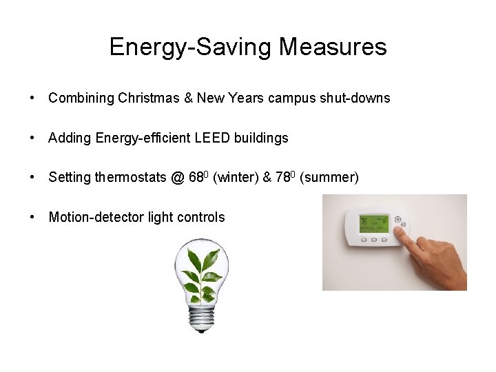 Energy-Saving Measures • Combining Christmas & New Years campus shut-downs • Adding Energy-efficient LEED