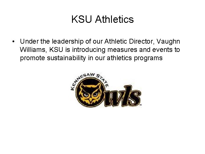 KSU Athletics • Under the leadership of our Athletic Director, Vaughn Williams, KSU is