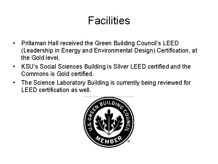 Facilities • Prillaman Hall received the Green Building Council’s LEED (Leadership in Energy and