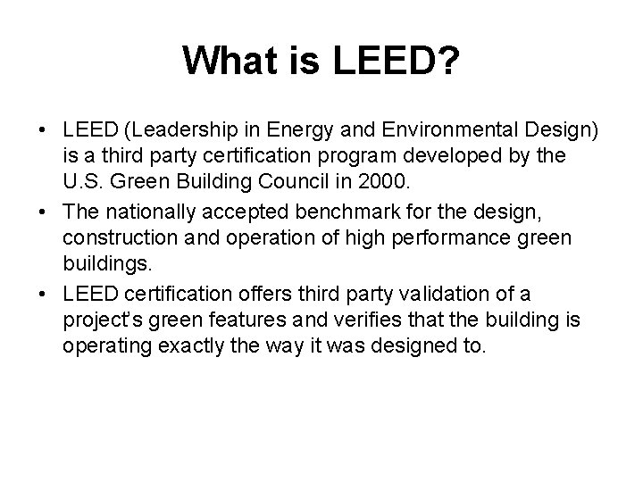 What is LEED? • LEED (Leadership in Energy and Environmental Design) is a third