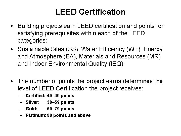 LEED Certification • Building projects earn LEED certification and points for satisfying prerequisites within