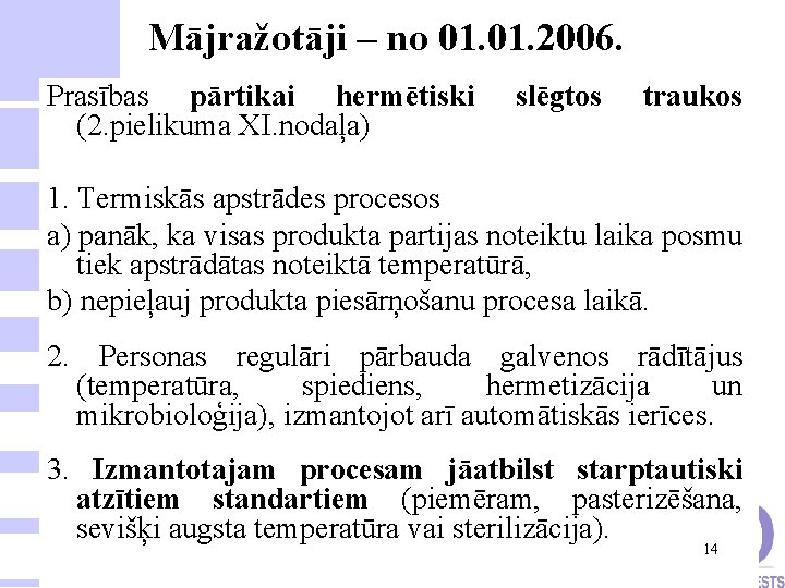 Mājražotāji – no 01. 2006. Prasības pārtikai hermētiski (2. pielikuma XI. nodaļa) slēgtos traukos