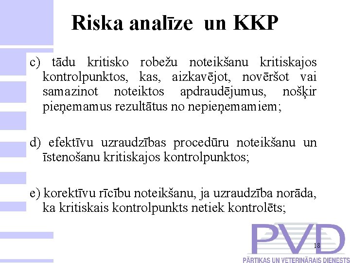 Riska analīze un KKP c) tādu kritisko robežu noteikšanu kritiskajos kontrolpunktos, kas, aizkavējot, novēršot