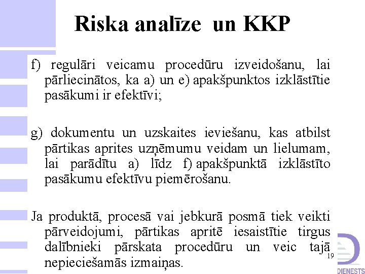 Riska analīze un KKP f) regulāri veicamu procedūru izveidošanu, lai pārliecinātos, ka a) un