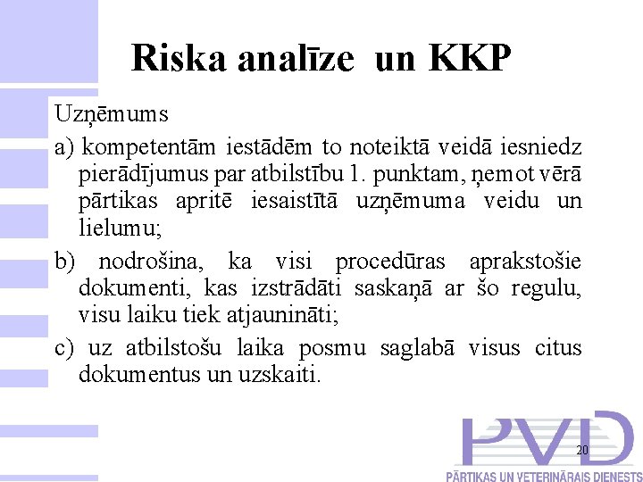 Riska analīze un KKP Uzņēmums a) kompetentām iestādēm to noteiktā veidā iesniedz pierādījumus par