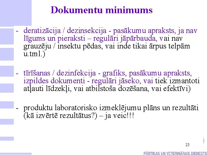 Dokumentu minimums - deratizācija / dezinsekcija - pasākumu apraksts, ja nav līgums un pieraksti