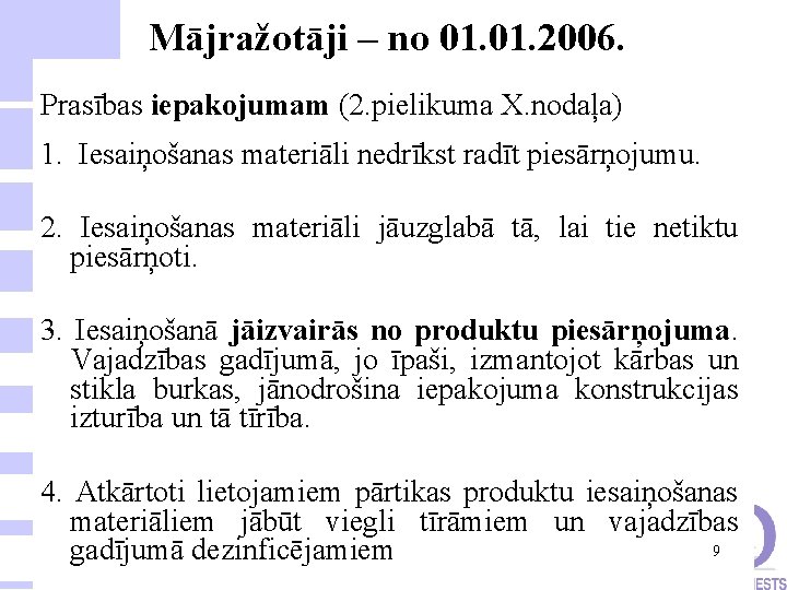 Mājražotāji – no 01. 2006. Prasības iepakojumam (2. pielikuma X. nodaļa) 1. Iesaiņošanas materiāli