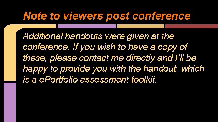 Note to viewers post conference Additional handouts were given at the conference. If you